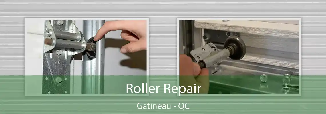Roller Repair Gatineau - QC